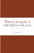 When I am gone, I will still be with... - Bild 1