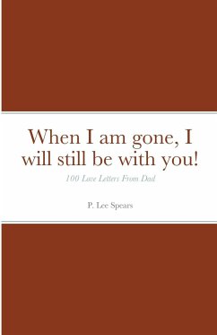 When I am gone, I will still be with you!