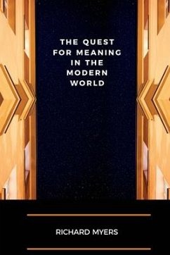 The Quest for Meaning in the Modern World - Myers, Richard