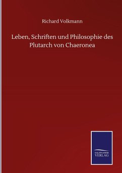 Leben, Schriften und Philosophie des Plutarch von Chaeronea - Volkmann, Richard