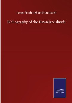 Bibliography of the Hawaiian islands - Hunnewell, James Frothingham