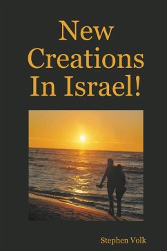 New Creations In Israel! - Volk, Stephen