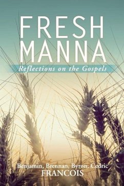 Fresh Manna: Reflections on the Gospels - Francois, Benjamin; Francois, Brennan; Francois, Byron