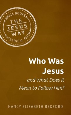 Who Was Jesus and What Does It Mean to Follow Him? - Bedford, Nancy Elizabeth