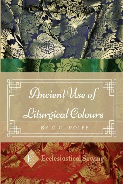 The Ancient Use of Liturgical Colours - Rolfe, Cc