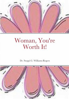 Woman, You're Worth It! - Williams-Rogers, Steppi G.