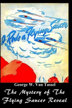 I RODE A FLYING SAUCER. - Tassel, George W.