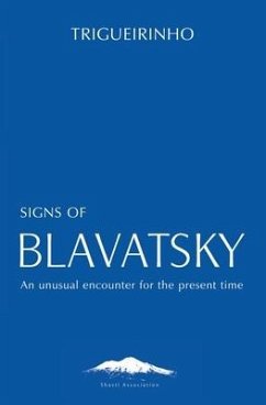 Signs of Blavatsky: An Unusual Encounter for the Present Time - Netto, Jose Trigueirinho
