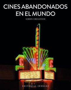 Cines Abandonados En El Mundo - Edelstein, Simon