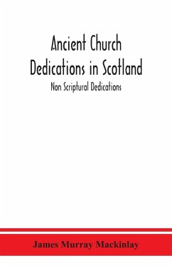 Ancient Church dedications in Scotland; Non Scriptural Dedications - Murray Mackinlay, James