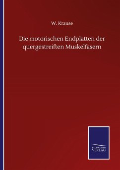 Die motorischen Endplatten der quergestreiften Muskelfasern - Krause, W.