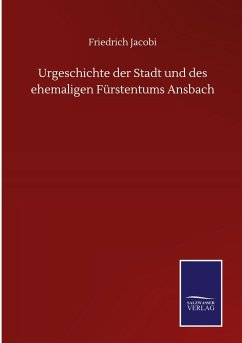 Urgeschichte der Stadt und des ehemaligen Fürstentums Ansbach