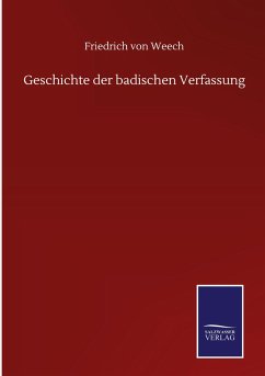 Geschichte der badischen Verfassung - Weech, Friedrich Von