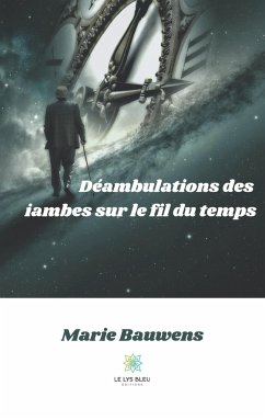 Déambulations des iambes sur le fil du temps - Bauwens, Marie