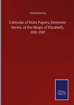 Calendar of State Papers, Domestic Series, of the Reign of Elizabeth, 1595-1597