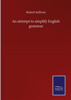 An attempt to simplify English grammar - Sullivan, Robert