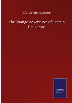 The Strange Adventures of Captain Dangerous - Sala. George Augustus