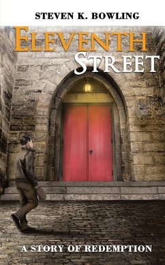 Eleventh Street A story of Redemption - Bowling, Steven K.