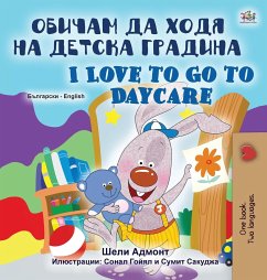 I Love to Go to Daycare (Bulgarian English Bilingual Book for Kids) - Admont, Shelley; Books, Kidkiddos