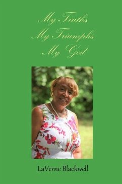 My Truths, My Triumphs, My God - Blackwell, Laverne