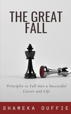 The Great Fall: Principles to Fall into a Successful Career and Life - Guffie, Shameka