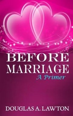 Before Marriage: A Primer - Lawton, Douglas Anthony