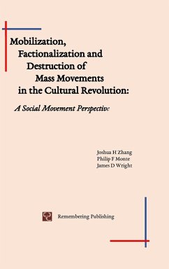 Mobilization, Factionalization and Destruction of Mass Movements in the Cultural Revolution - Zhang, Joshua; Monte, Philip; Wright, James