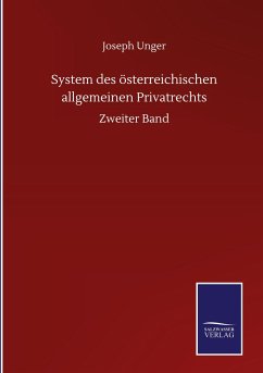 System des österreichischen allgemeinen Privatrechts - Unger, Joseph