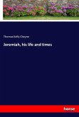 Jeremiah, his life and times