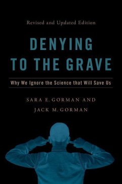 Denying to the Grave - Gorman, Sara E. (Director of High School Programming, Director of Hi; Gorman, Jack M. (CEO and Chief Scientific Officer, CEO and Chief Sci