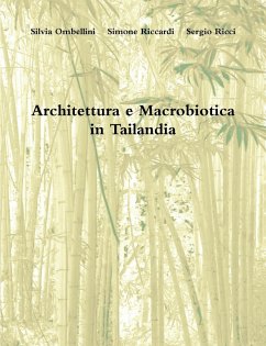 Architettura e Macrobiotica in Tailandia - Riccardi, Simone; Ombellini, Silvia; Ricci, Sergio