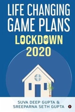 Lockdown 2020: Life Changing Game Plans - Sreeparna Seth Gupta; Suva Deep Gupta