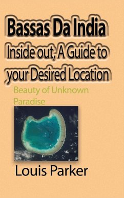 Bassas Da India Inside out, A Guide to your Desired Location - Parker, Louis