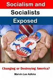 Socialism and Socialists Exposed: Changing or Destroying America?