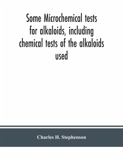 Some microchemical tests for alkaloids, including chemical tests of the alkaloids used - H. Stephenson, Charles