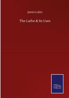 The Lathe & Its Uses - Lukin, James