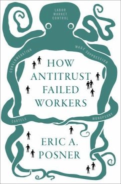 How Antitrust Failed Workers - Posner, Eric A. (Kirkland and Ellis Distinguished Service Professor