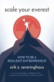Scale Your Everest: How to Be a Resilient Entrepreneur Scale Your Everest: How to Be a Resilient Entrepreneur