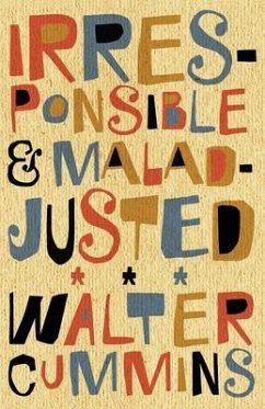 Irresponsible and Maladjusted: Essays - Cummins, Walter