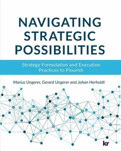 Navigating strategic possibilities: Strategy Formulation and Execution Practices to Flourish - Ungerer, Marius; Ungerer, Gerard; Herholdt, Johan