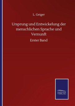 Ursprung und Entwickelung der menschlichen Sprache und Vernunft - Geiger, L.