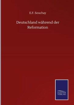 Deutschland während der Reformation - Souchay, E. F.