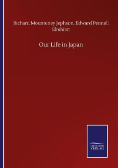 Our Life in Japan - Jephson, Richard Mounteney Elmhirst