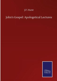 John's Gospel: Apologetical Lectures - Hurst, J. F.