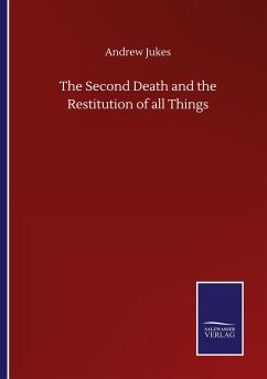 The Second Death and the Restitution of all Things - Jukes, Andrew