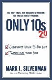 Only 10s 2.0: Confront Your To-Do List and Transform Your Life