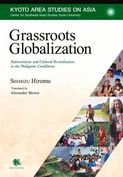 Grassroots Globalization: Reforestation and Cultural Revitalization in the Philippine Cordilleras - Shimizu, Hiromu