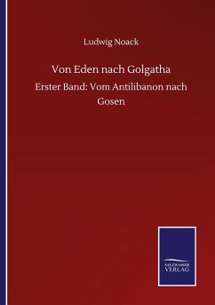 Von Eden nach Golgatha - Noack, Ludwig