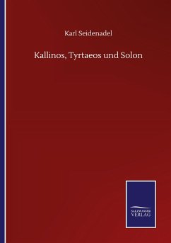 Kallinos, Tyrtaeos und Solon - Seidenadel, Karl