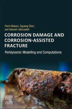 Corrosion Damage and Corrosion-Assisted Fracture - Bobaru, Florin; Chen, Ziguang; Jafarzadeh, Siavash